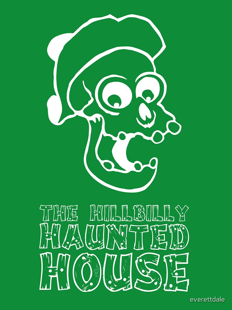 The Hillbilly Haunted House Dark Merch by everettdale