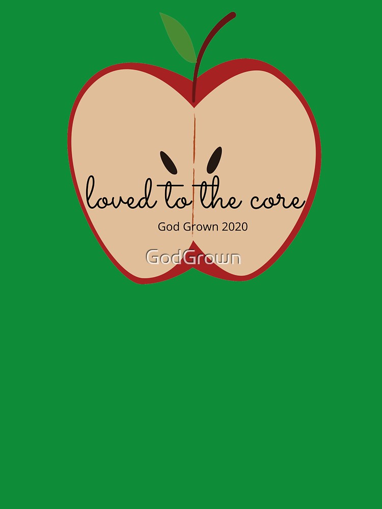 loved to the core by God Grown by GodGrown