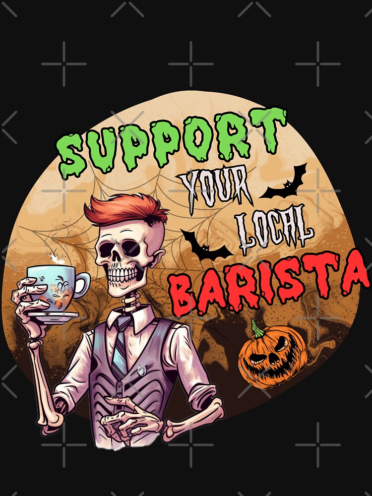 Support Your Local Barista - Halloween Barista by MonkaDesigns