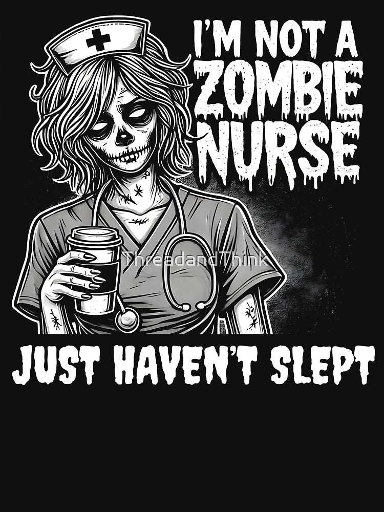 Funny Zombie Nurse - Overworked Nurse Humor by ThreadandThink