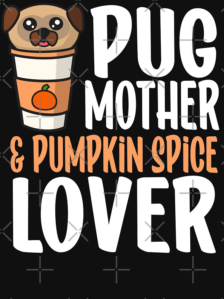 Pug Mother and Pumpkin Spice Lover by eternallygifted