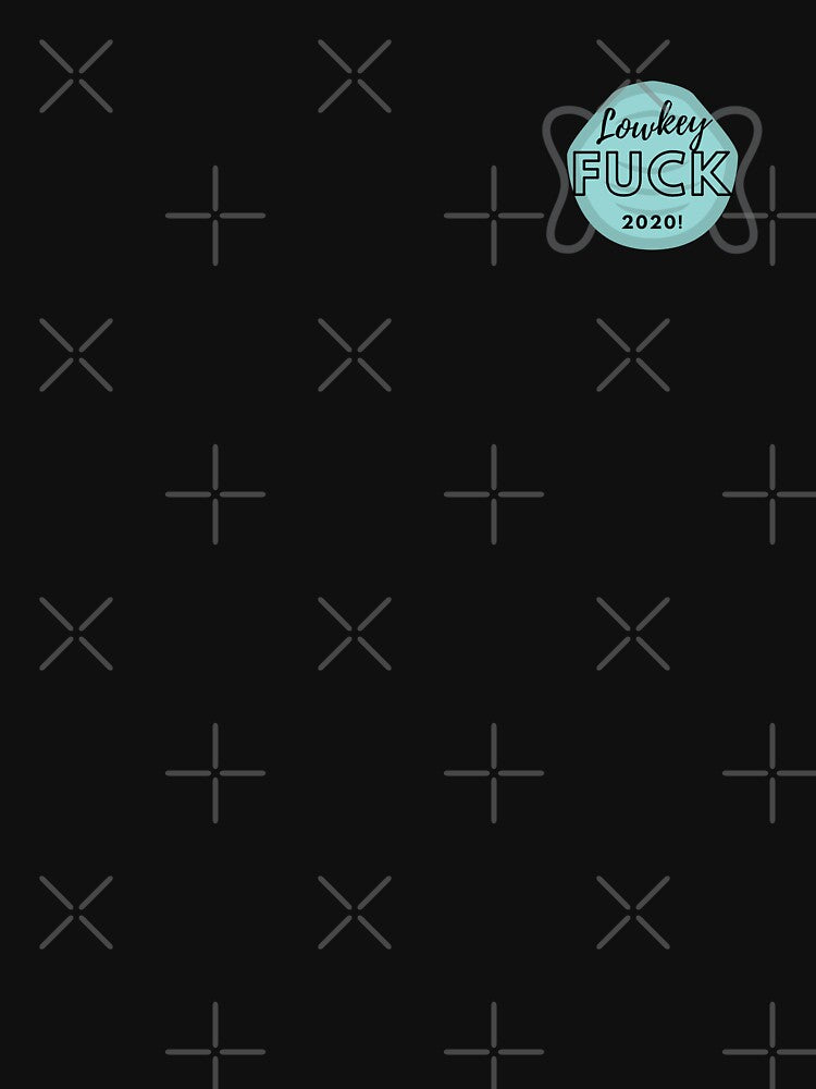 Lowkey Fuck 2020 by J.C Creations