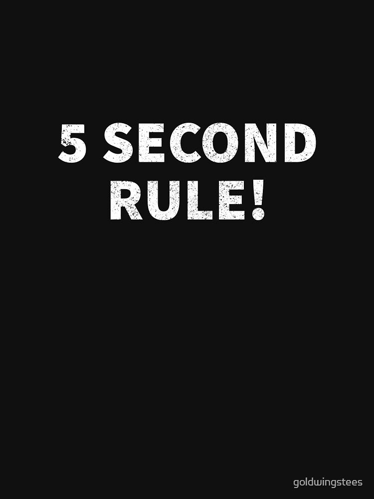 5 Second Rule by Gold Wings Tees