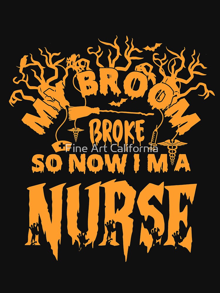 My Broom Broke So Now I Am A Nurse by Fine Art California