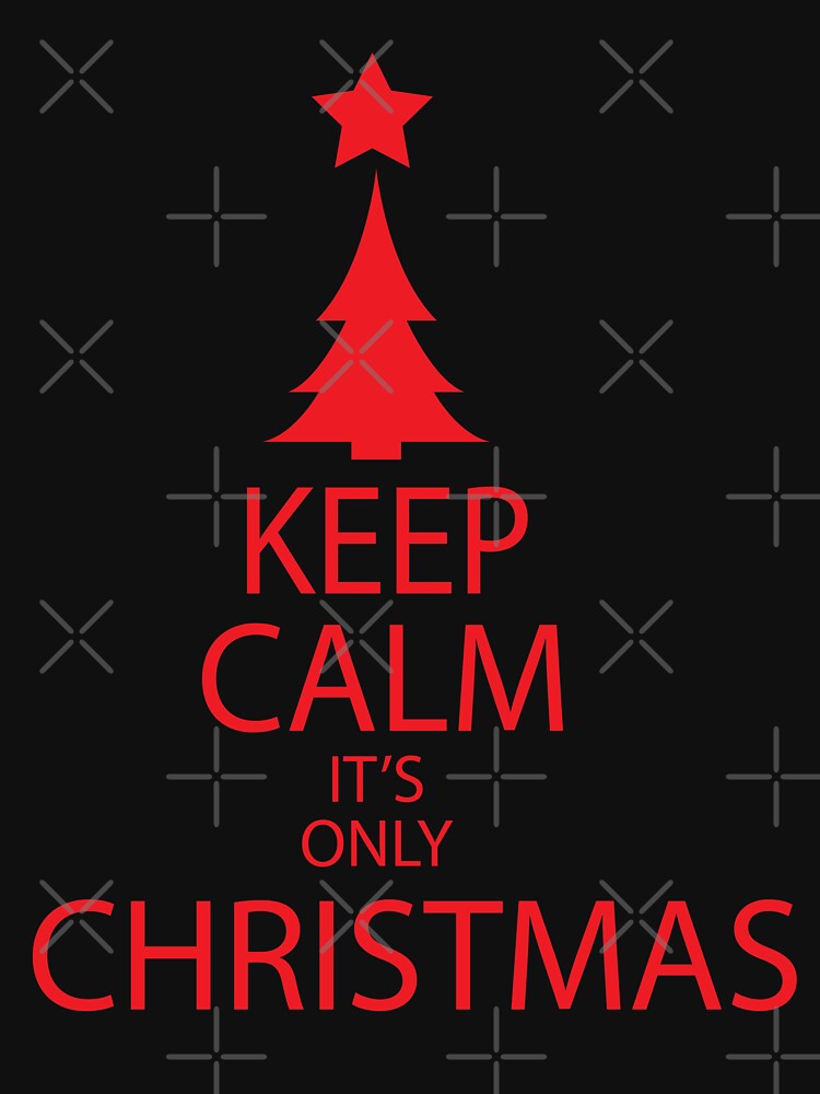 Keep Calm It s Only  Christmas by URBANBOX