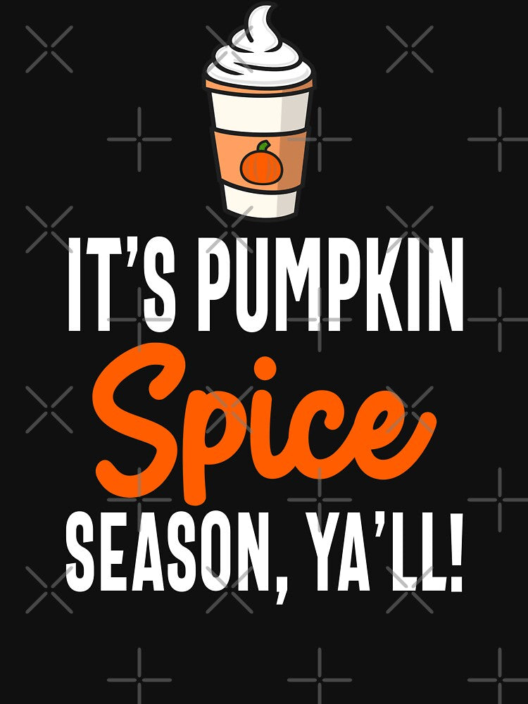 It's Pumpkin Spice Season Ya'll Cute Pumpkin Spice by eternallygifted