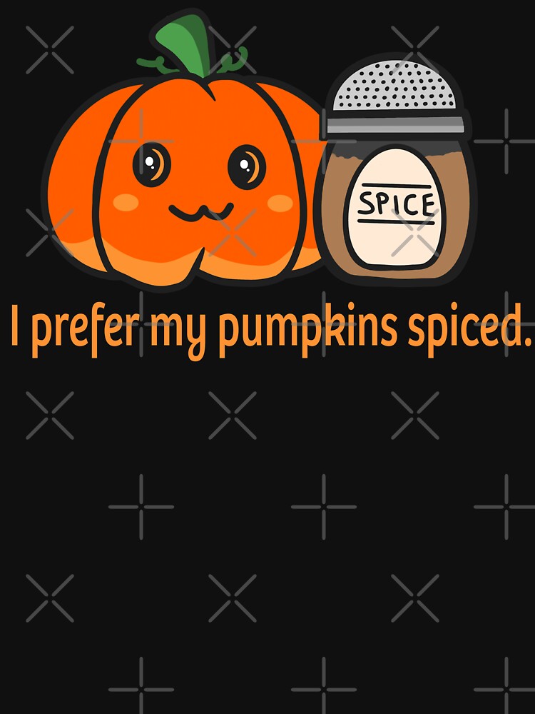 Fall Pumpkin Spice I Prefer My Pumpkins Spiced by eternallygifted