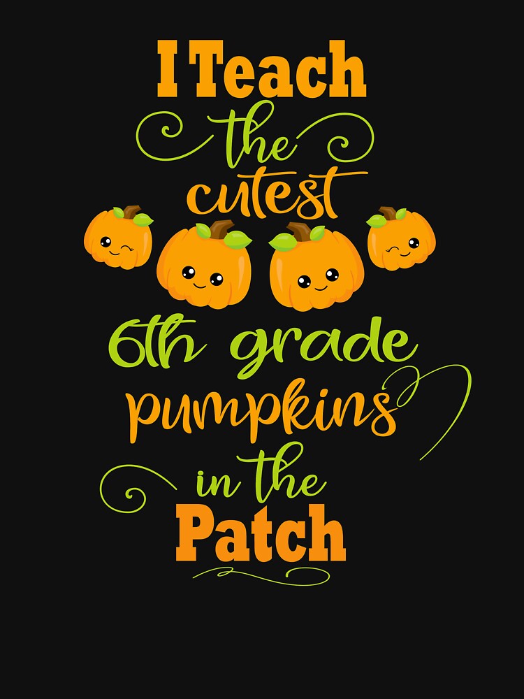 6th grade Halloween Teacher Gift Cutest Pumpkins In  The Patch by Sapphire Star