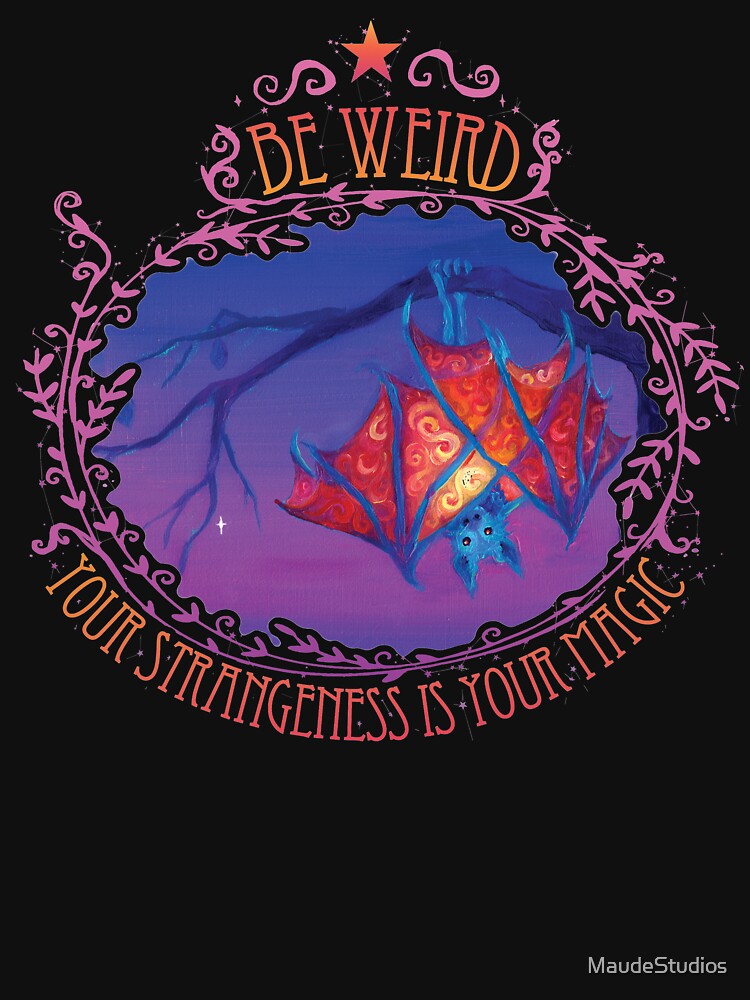 Be Weird by MaudeStudios