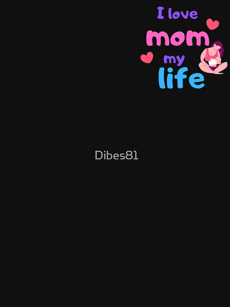 I love mom my life by Dibes81