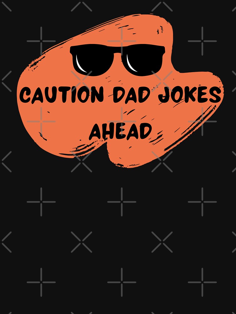 Caution Dad jokes ahead funny by Cheeeeky