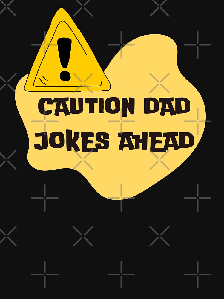 Caution Dad jokes ahead cartoon style by Cheeeeky