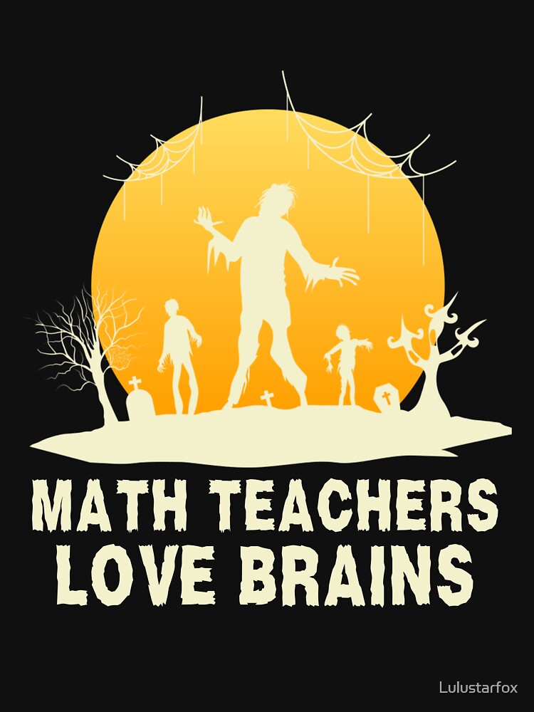 Math teachers love brains funny math teacher halloween costume by Lulustarfox