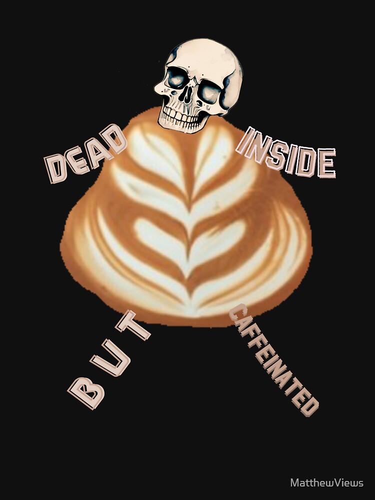 Death decaf funny gifts for coffee lover Dead Inside But Caffeinated Halloween Skull Spooky Time Szn by MatthewViews