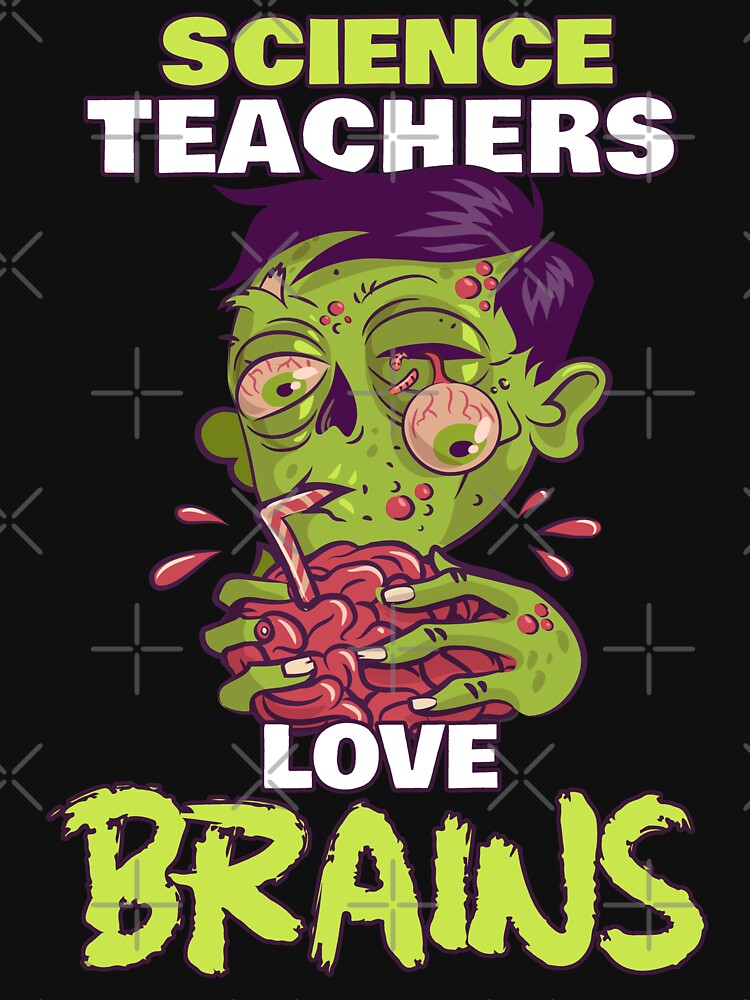 Science Teachers Love Brains - Zombie Teacher Halloween by MnEmzStudio