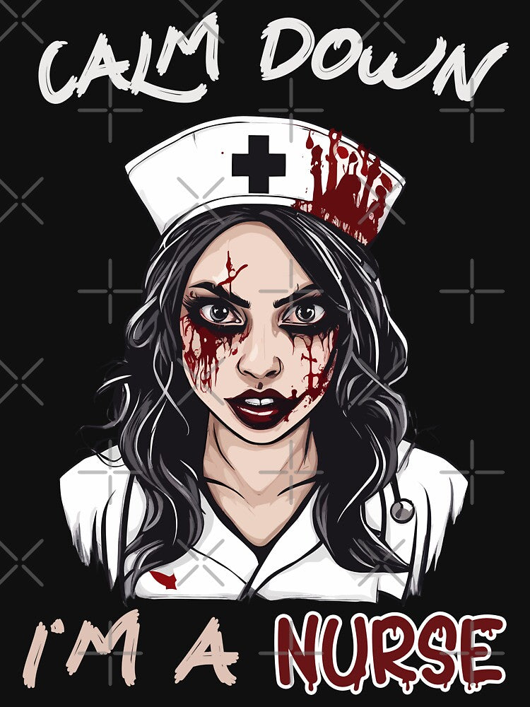 Calm Down I'm A Nurse Zombie Nurse Horror Halloween by Quirky Shirts
