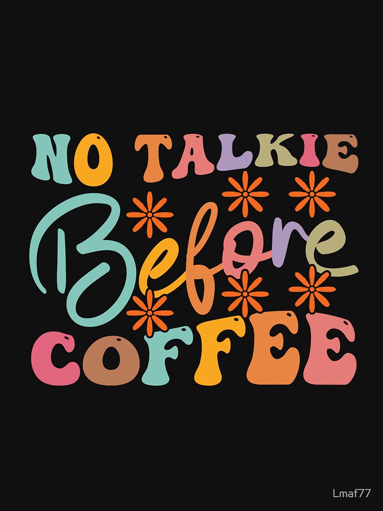 No Talkie Before Coffee by Lmaf77