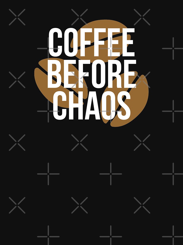 Coffee Before Chaos by BigMovesHustler