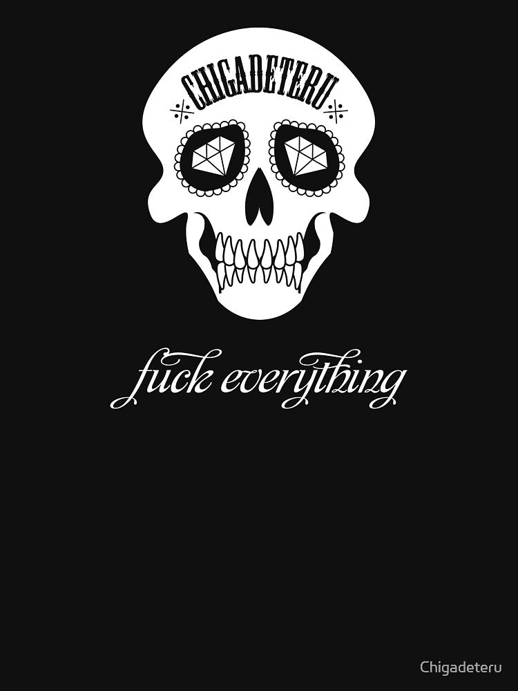 Fuck Everything by Chigadeteru