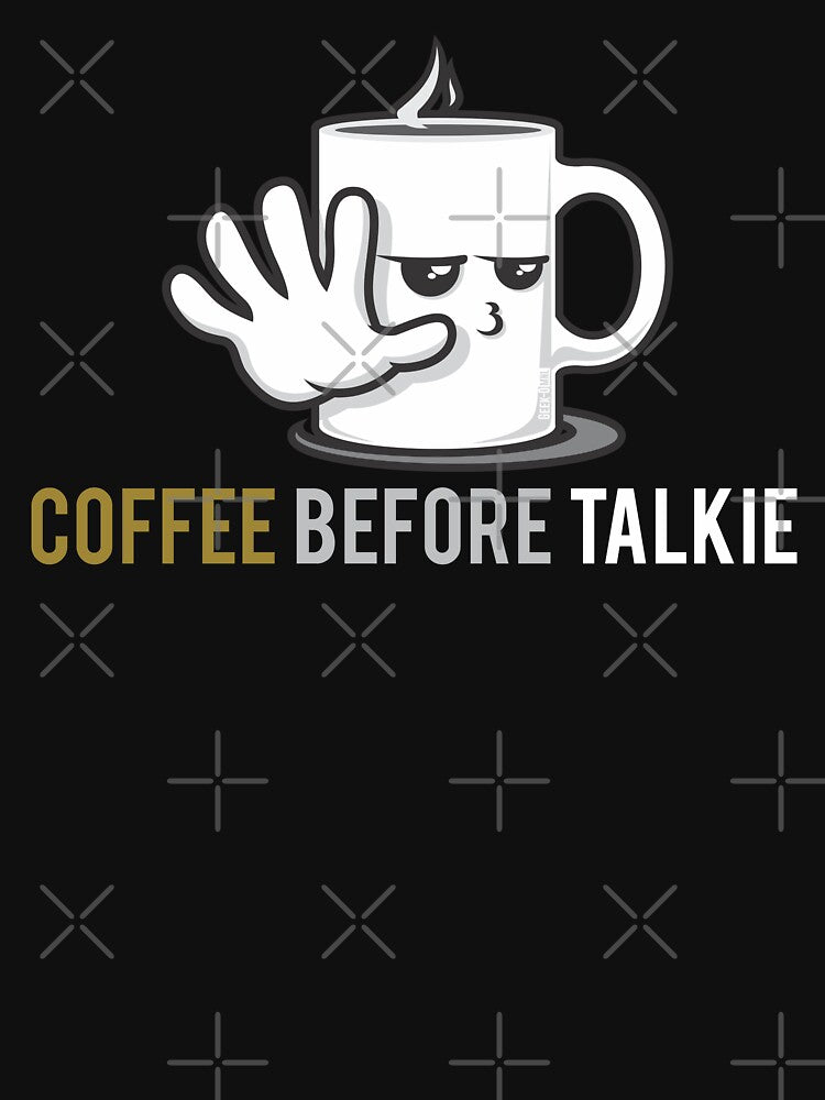 Coffee before Talkie by Geek-O-MNL