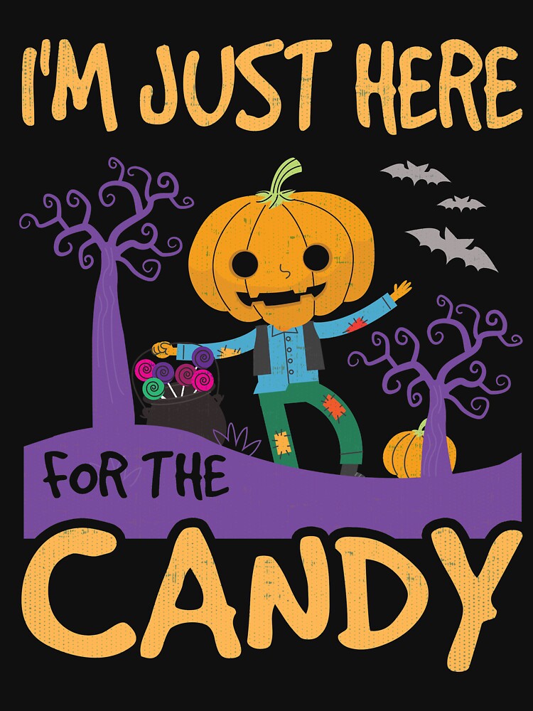 Just Here For The Candy Funny Halloween Trick or Treat Costume Shirt by Joeby26