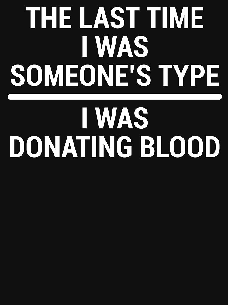 Funny Sarcastic Blood Type Joke T-Shirt by zcecmza