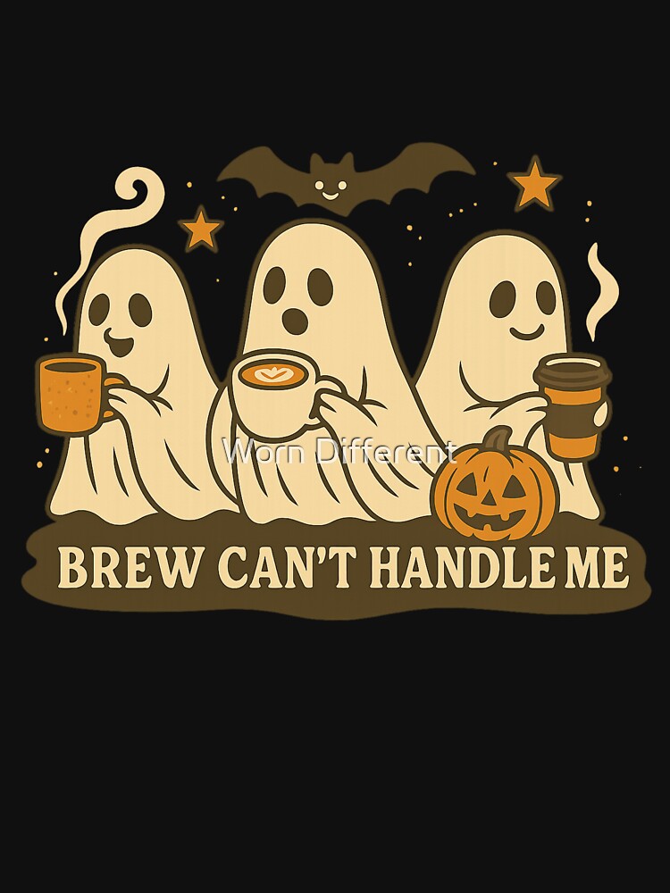Brew Cant Handle Me Halloween Coffee Ghost by Worn Different