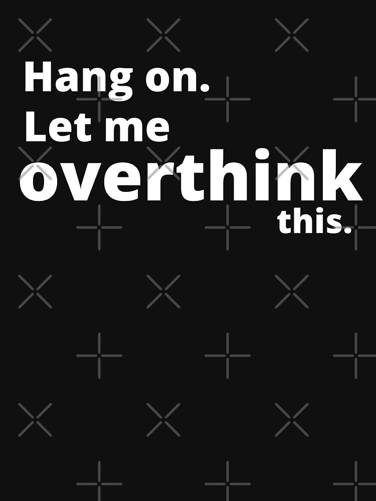 Hang on. let me overthink this. by DognKitty