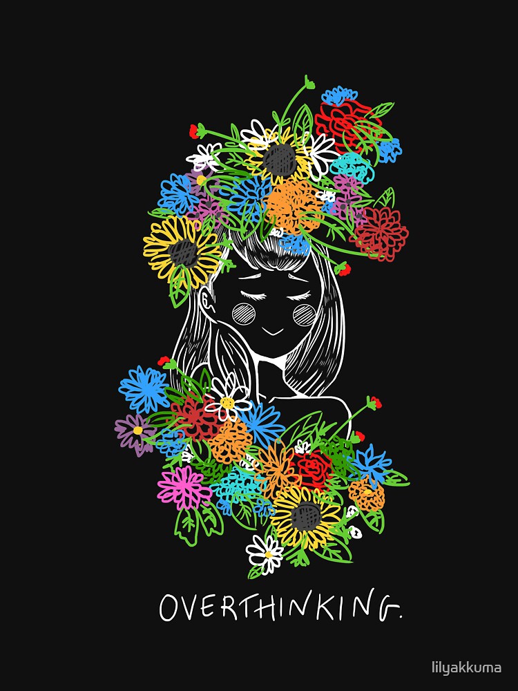 OVERTHINKING. by lilyakkuma