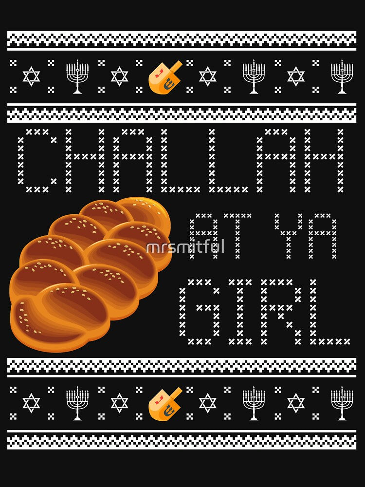 Funny Ugly Hanukkah Sweater Style Sweatshirt Challah At Ya Girl by mrsmitful