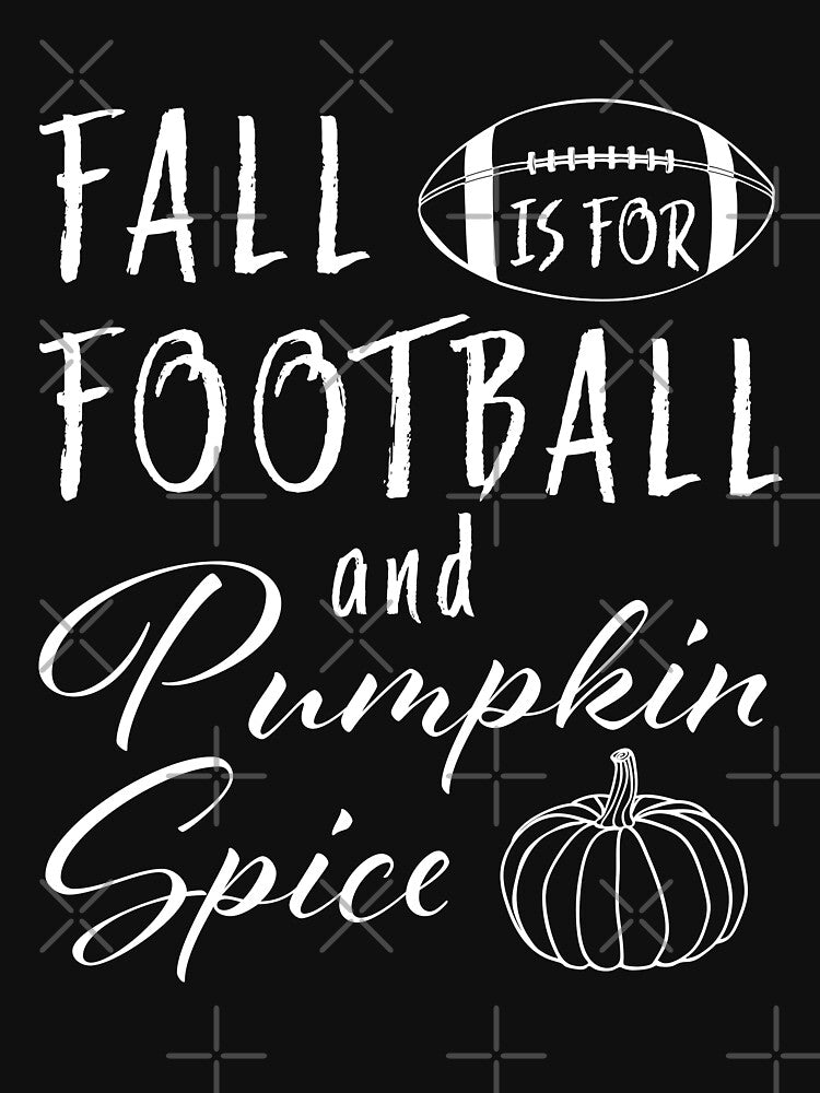 Fall Is For Football And Pumpkin Spice by Eng-Sun