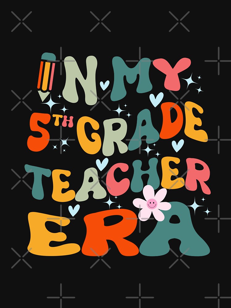 Cute In My 5th Grade Teacher Era Back To School Second Grade Teacher by Mayalogo