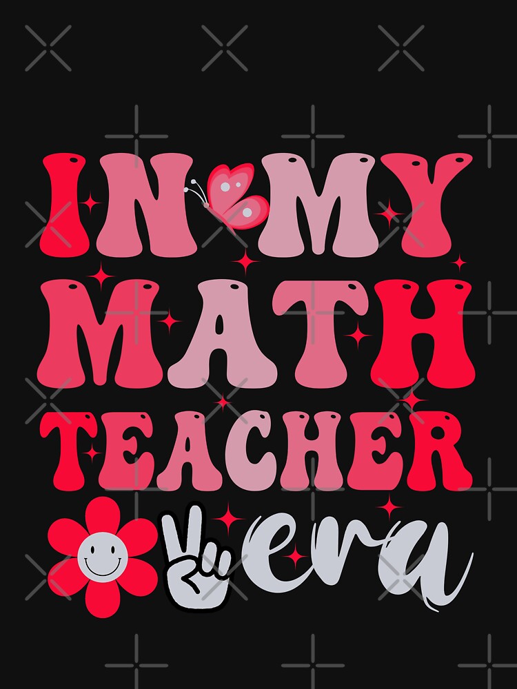 In My Math Teacher Era First Day Of School Back To School Groovy by Mayalogo