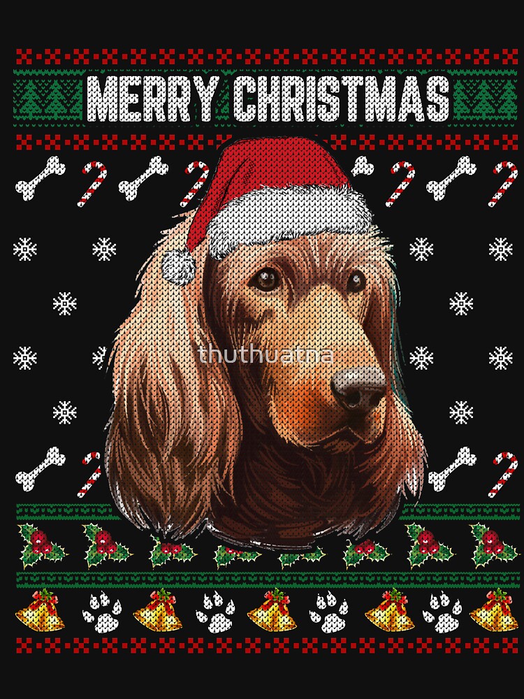 Irish Setter Lovers Ugly Xmas Sweater Merry Christmas T Shirt by thuthuatna