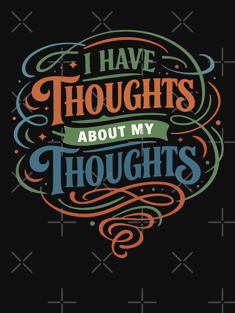 I Have Thoughts About My Thoughts Funny Gift for Overthinkers, Philosophers & Introverts by stylishdzign