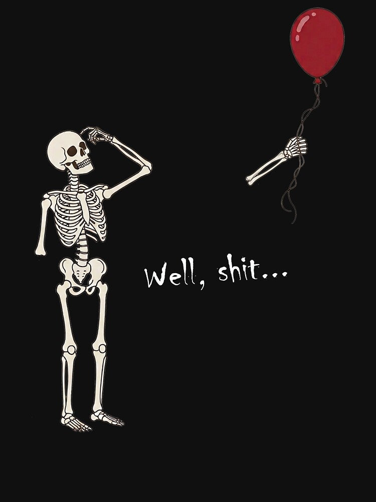 Skeleton Lost Balloon, Well Shit Funny Skeleton Tee, Dark Humor Halloween by faridman