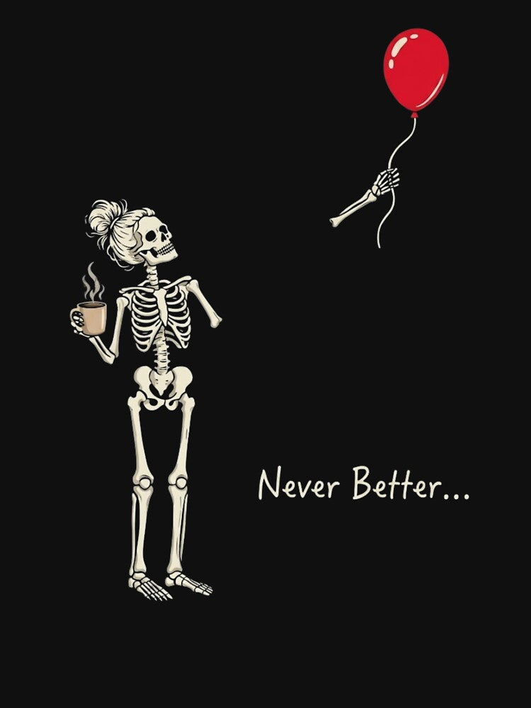 Never Better Skeleton Coffee Lover Sarcastic Funny Art by haitrieuic96