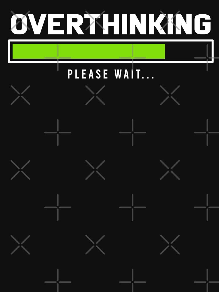 Overthinking Please Wait Funny Overthinker by teeperfect