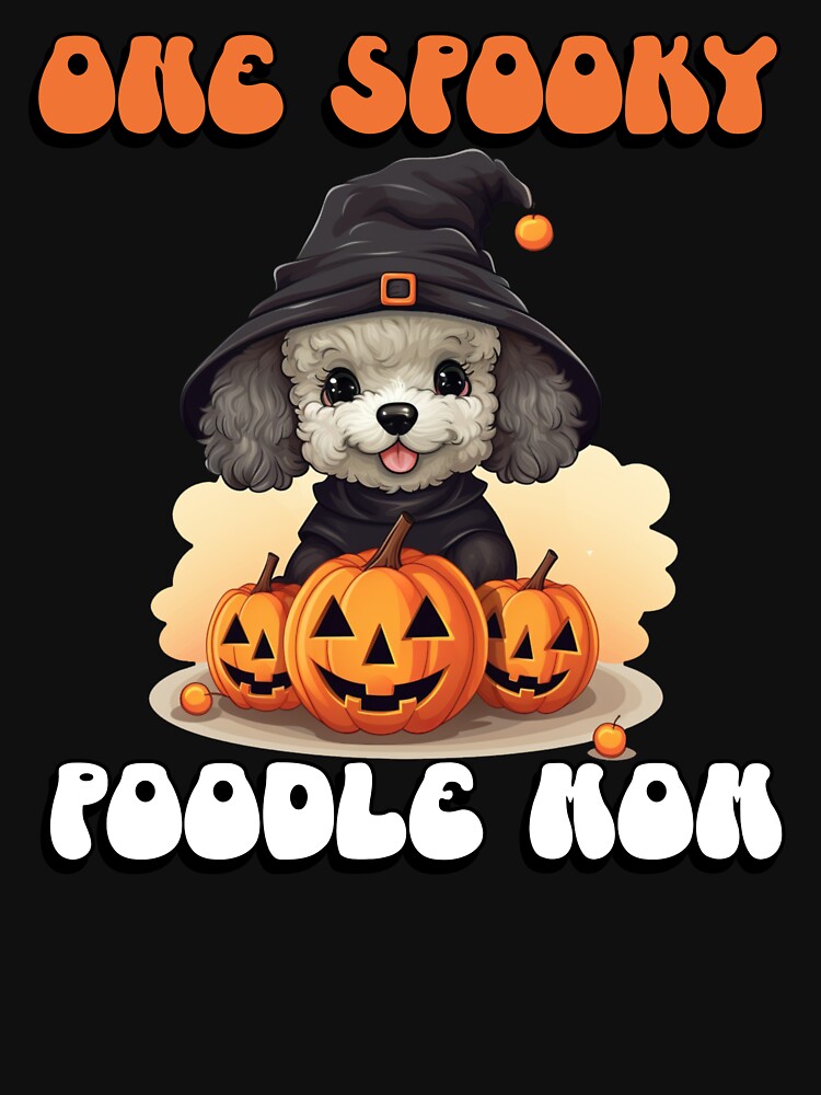One Spooky Poodle Mom Cute Halloween Dog by NoonMoonApparel