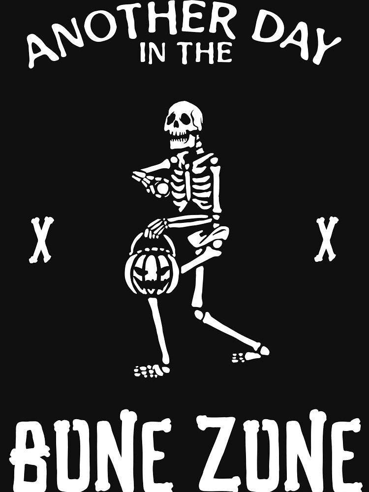 Another Day In The Bone Zone by SuperstyleTees