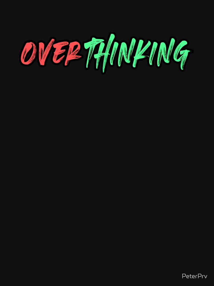 Overthinking by PeterPrv