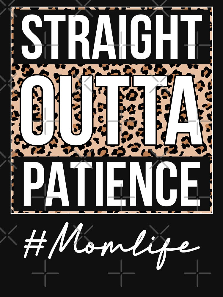 Straight Outta Patience mom life by Maxwell05