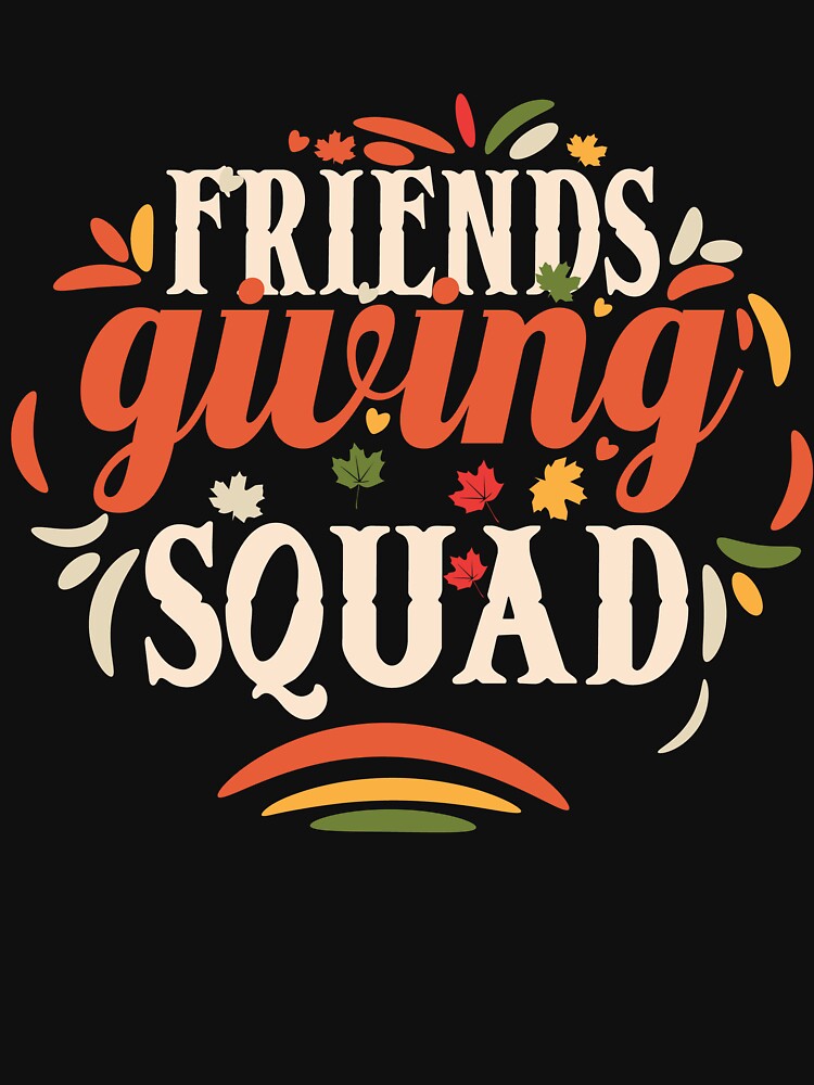 Friendsgiving squad by Amerchbiz