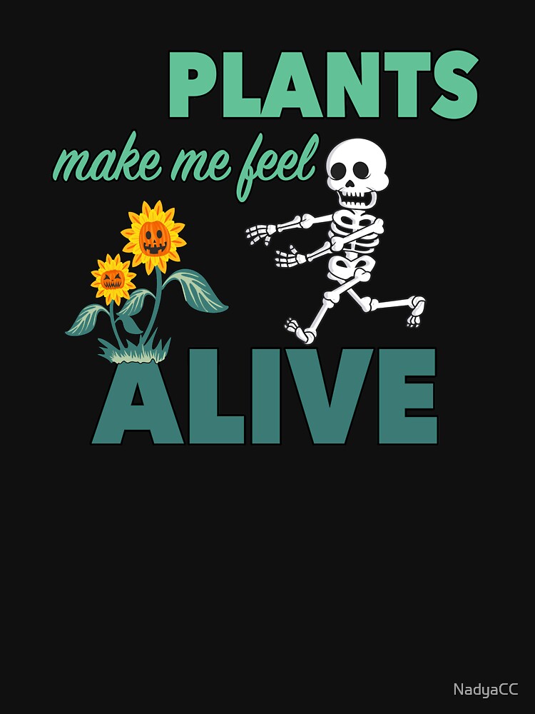 Plants Make Me Feel Alive by NadyaCC