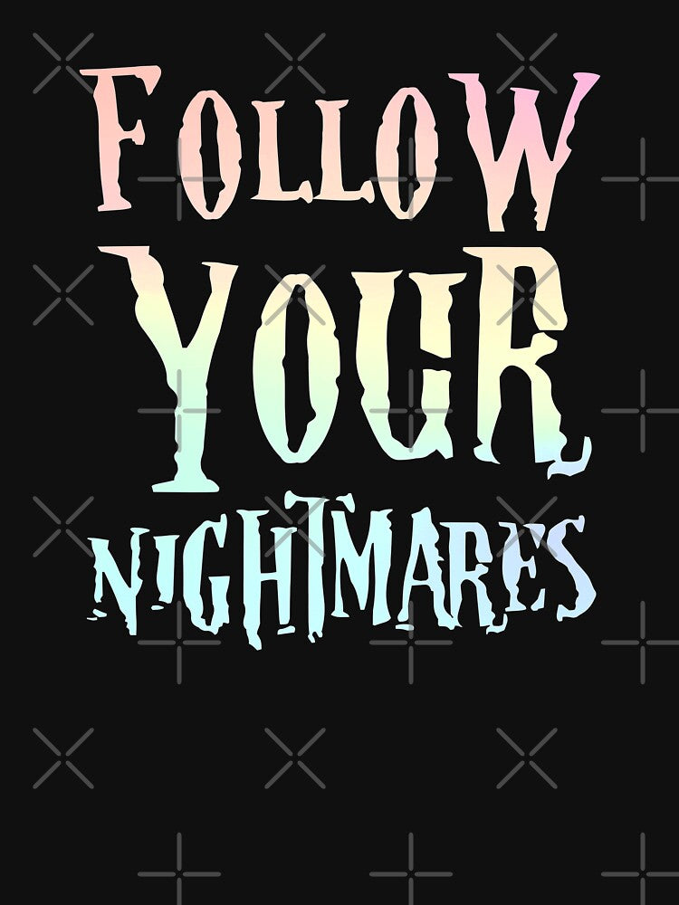 Follow your nightmares by Superhygh