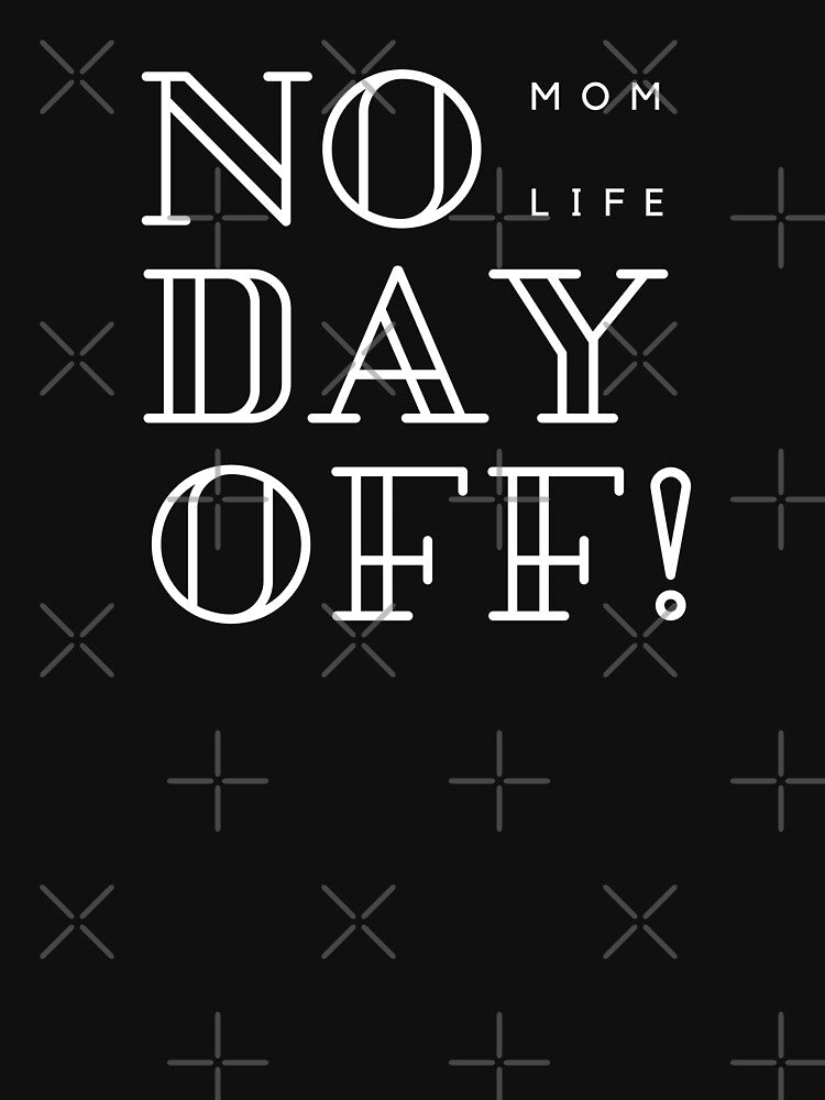 Mom Life No Day Off by SunRiseShop _21