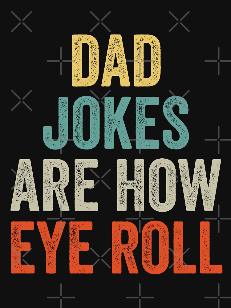 Dad Jokes Are How Eye Roll by MoMasry