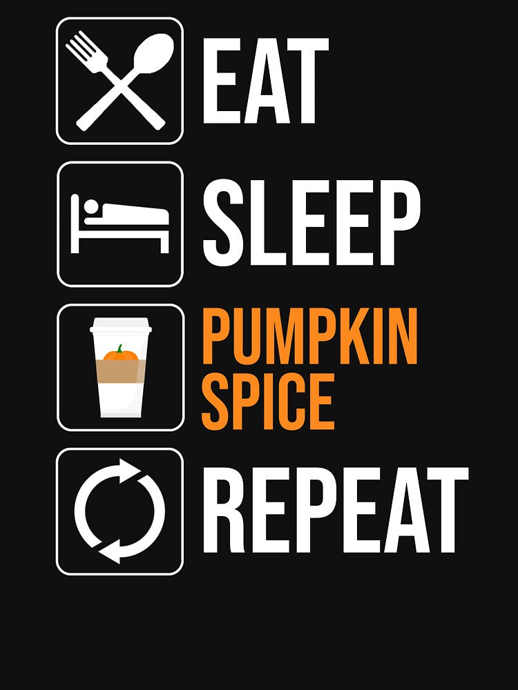 Eat. Sleep. Pumpkin Spice. Repeat by Cat Lady Designs