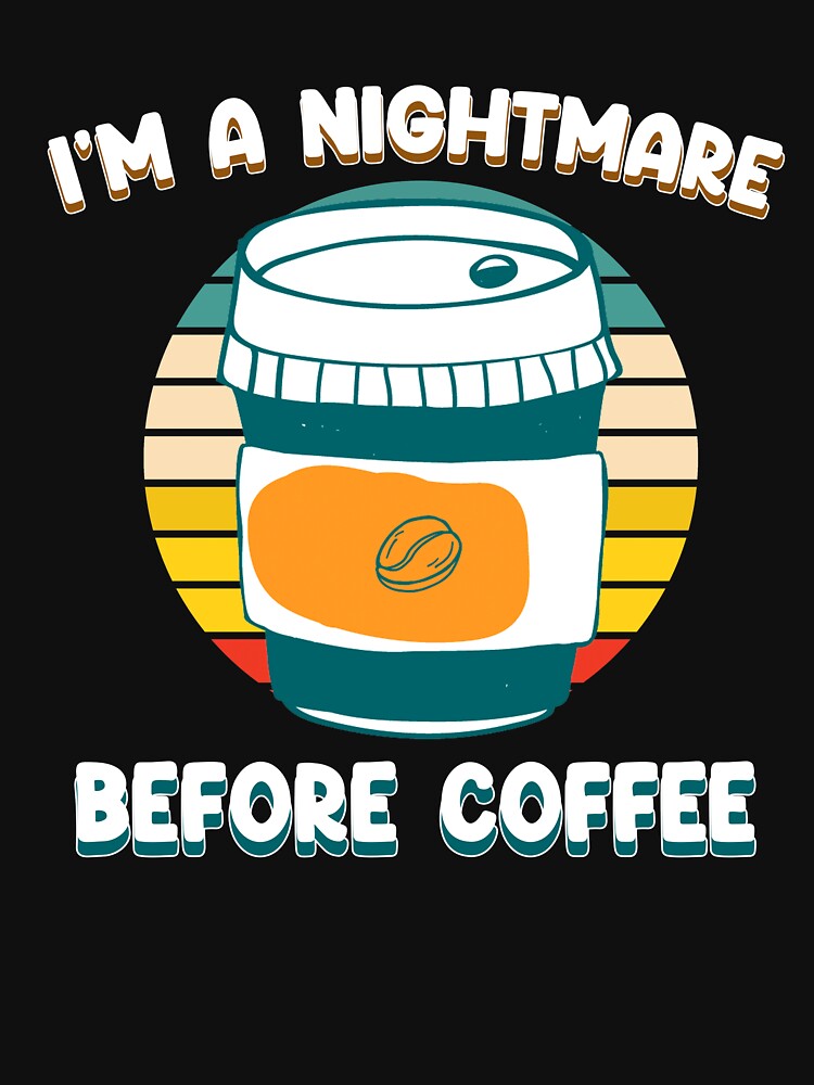 I'm a Nightmare Before Coffee by uwart