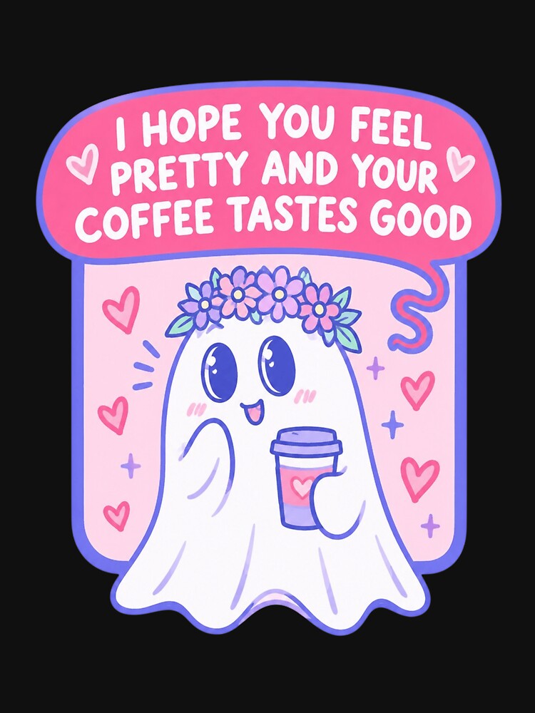 Cute Ghost With Coffee Tastes Good Feel Pretty by AzulAdams